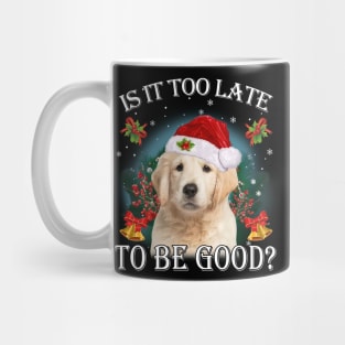 Santa Golden Retriever Christmas Is It Too Late To Be Good Mug
